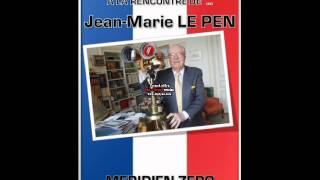 MÉRIDIEN ZÉRO À LA RENCONTRE DE JEANMARIE LE PEN [upl. by Kurtz]