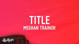 Meghan Trainor  Title Lyrics  this an invitation to kiss my ass goodbye [upl. by Ettelocin]