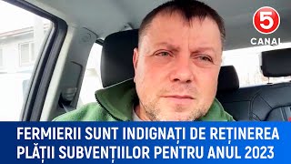 Fermierii sunt indignați de reținerea plății subvențiilor pentru anul 2023 [upl. by Enilrac]