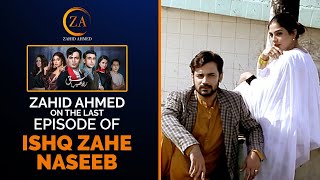 Zahid Ahmed On The Last Episode Of Ishq Zahe Naseeb [upl. by Itsirhc]