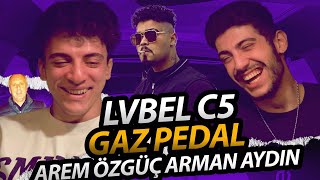 SONUNDA ÇIKTI  Lvbel C5 x Arem Özgüç x Arman Aydın  Gaz Pedal  REACTION  TEPKİ [upl. by Bonine]