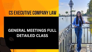 Companies Act 2013 CS Executive General Meeting Full Detailed Class [upl. by Ahcsrop]