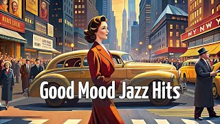 Good Mood Jazz Hits Happy Jazz Jazz Hits Best of Jazz [upl. by Dolph]