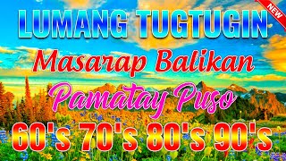 Mga Lumang Tugtugin 60s 70s 80s 90s • Pure Tagalog Pinoy Old Love Songs • Tagalog Old Love Songs [upl. by Pass]