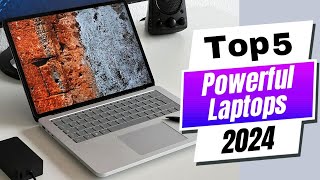 Top 5 Powerful Laptops 2024 Boost Your Productivity [upl. by Calhoun210]