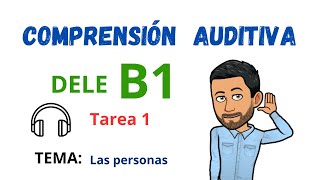 ✅🎧COMPRENSIÓN AUDITIVA🎧✅  DELE B1  Tarea 1 ✔Tema Las personas 🎧Listening💯Aprender Español💯 [upl. by Ut]