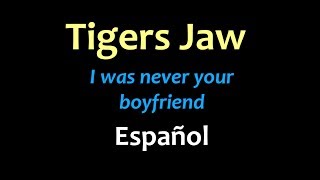 Tigers Jaw  I was never your boyfriend  Sub español correcto [upl. by Brandi]