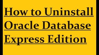 How to remove Oracle Database Express Edition [upl. by Shanly]