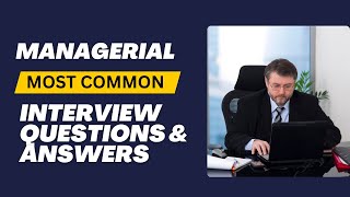 Managerial Interview Questions and Answers for 2024 [upl. by Armond]