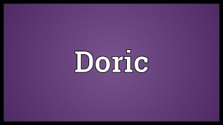 Doric Meaning [upl. by Elodia305]