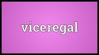 Viceregal Meaning [upl. by Adnolaj157]