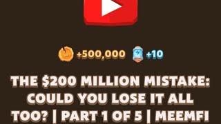 THE 200 MILLION MISTAKE COULD YOU LOSE IT ALL TOO  PART 1 OF 5  MEMEFI New Video Code [upl. by Millford]