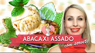 ABACAXI ASSADO COM SORVETE  Receita Infalível [upl. by Daniala]