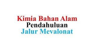 Kimia Bahan Alam Pendahuluan  Biosintesis Jalur Mevalonat Mevalonate Pathway [upl. by Nosahc]