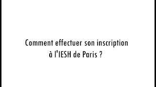 Comment effectuer son inscription à lIESH de Paris [upl. by Nnyliak]