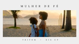 Tritom feat Big Up  Mulher de FÃ© [upl. by Kimitri599]