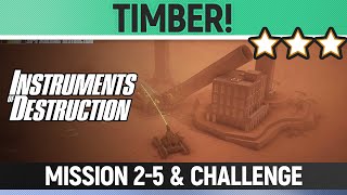 Instruments of Destruction  25 Timber  Mission amp Challenge  3 Star Solution [upl. by Hermione]