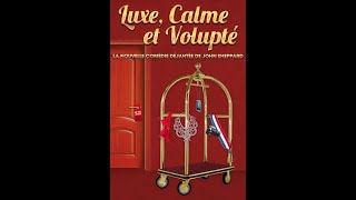 quotLuxe Calme amp Voluptéquot de John Sheppard  Théâtre comédie [upl. by Aracaj]