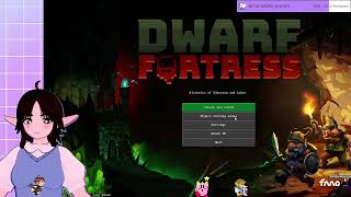 stream vod i start dwarf fortress for the first time  dwarf fortress 1 [upl. by Fryd]