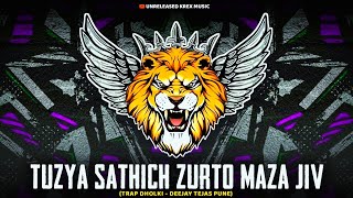 Tuzya Sathich Zurto Maza Jiv  Trap Dholki  Deejay Tejas Pune  Unreleased Krex Music [upl. by Kinzer]