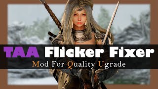 SKYRIM MOD I TAA Flicker Fixer I Must Have Mod For Quality Upgrade [upl. by Suraved]