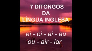 OS 7 DITONGOS DA LÍNGUA INGLESA [upl. by Anihs344]