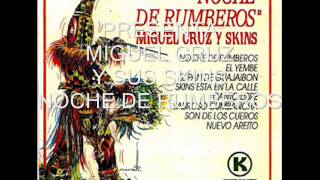 Noche de rumberos  Miguel Cruz y sus Skins [upl. by Melisse525]