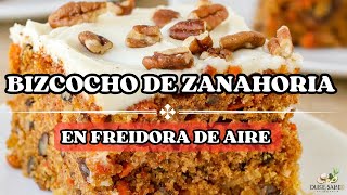 BIZCOCHO DE ZANAHORIA en FREIDORA DE AIRE RECETA SALUDABLE EN AIRFRYER [upl. by Bettina]