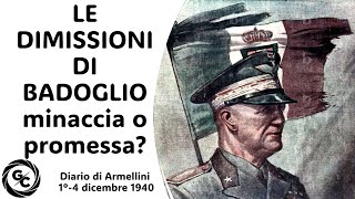 LE DIMISSIONI DI BADOGLIO minaccia o promessa dal DIARIO DI GUERRA di Quirino Armellini 14121940 [upl. by Oinotnaesoj]