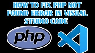 How to Fix PHP Not Found Error in Visual Studio Code  VS Code PHP not Found [upl. by Notanhoj]