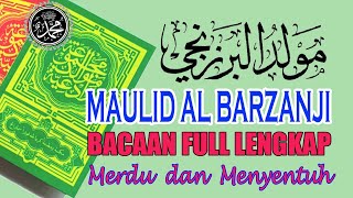 MAULID AL BARZANJI Bacaan Maulid Nabi FULL LENGKAP Shalawat Nabi [upl. by Nelrah520]