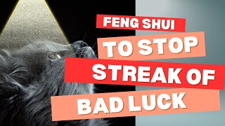 Feng Shui Solutions To Stop Streak Of Bad Luck [upl. by Aselehc]