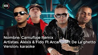 Camuflaje remix  Alexis amp Fido Ft Arcangel amp De La Ghetto Karaoke [upl. by Atikahc193]