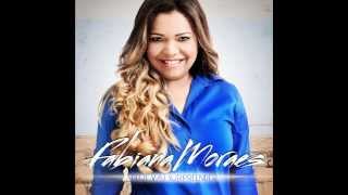 Fabiana Moraes  Som Arrebatador  Lançamento 2014CD Deus Vai Surpreender [upl. by Ardnajela90]