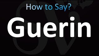 How to Pronounce Guerin correctly [upl. by Ahsirk]