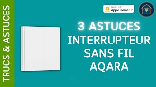 TRUCS amp ASTUCES Linterrupteur sans fil Aqara H1  3 astuces pratiques avec HomeKit [upl. by Nodab]