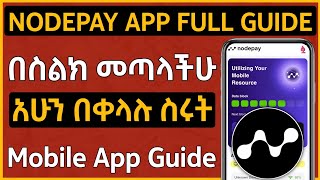 NodePay ላይ በስልካችሁ መሳተፍ ትችላላችሁ  NodePay Mobile App Guide in Amharic  NodePay Mobile App [upl. by Gwyn47]