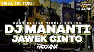 DJ MANANTI JAWEK CINTO  Fauzana BASS BLAYER MIDDLE KEMROTOK  DJ CEMPLON REMIX Is Back ‼️ [upl. by Ettesoj]