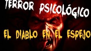 Terror Psicológico  quotEl diablo en el espejoquot [upl. by Emoraj]