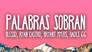 Palabras Sobran Remix  Blessd Ryan Castro Bryant Myers Hades 66 [upl. by Millar104]