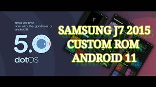 CUSTOM ROM SAMSUNG J7 2015 J700FHM ANDROID 11 dotOS v521 UNOFFICIAL [upl. by Oidivo]