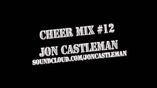 Cheer Mix 12  Jon Castleman [upl. by Remat]