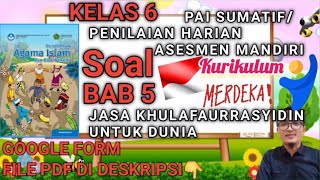 KELAS 6 PAI SOAL ASESMEN MANDIRI BAB 5 JASA KHULAFAURRASYIDIN UNTUK DUNIA SUMATIF HARIAN  PH [upl. by Tonneson]