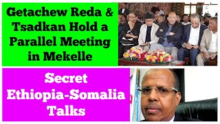 Breaking News Getachew Reda amp General Tsadkan hold a parallel meeting in Mekelle  Ethiopia Somalia [upl. by Hamas]