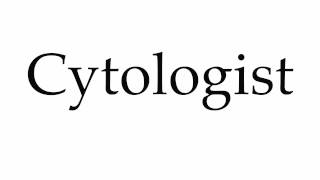 How to Pronounce Cytologist [upl. by Lyon]