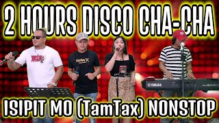 2 HOURS DISCO CHA  CHA  ISIPIT MO BY TAMTAX NONSTOP DISCO CHA  CHA  ZALDY MINI SOUND [upl. by Wynn]