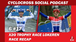 X2O Trophy Lokeren  Cyclocross Social Podcast S6E17 [upl. by Marchak]