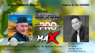 GK ULTRA PRO MAX  KUMAUNI REMIX SONG 2024  GULSHAN KUMAR  HIHILLS NAINITAL [upl. by Lecrad]