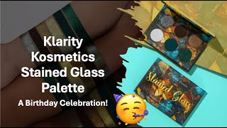 Klarity Kosmetics Stained Glass Palette  A Birthday Celebration [upl. by Feingold301]