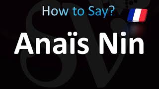 How to Pronounce Anaïs Nin Correctly [upl. by Akemej443]